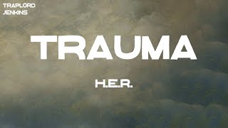 H.E.R. - Trauma (feat. Cordae) (Lyrics)