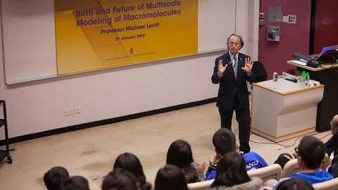 IAS Nobel Lecture & Inaugural Lecture for CSB: Prof Michael Levitt (27 Jan 2015)
