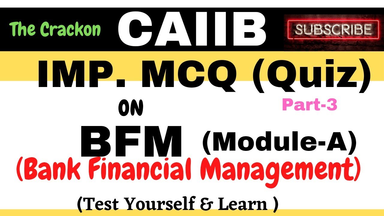 MCQs on BFM (Mod-A) || Quiz ||(Test Yourself & Learn ) || BFM || CAIIB 2021 || PART- III