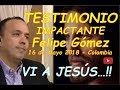 VI A JESÚS...!! - TESTIMONIO DE FELIPE GÓMEZ