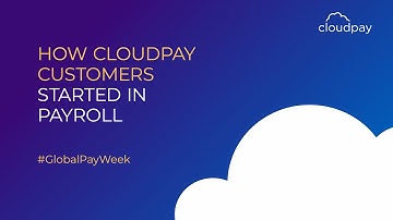 How CloudPay Customers Started in Payroll #GlobalPayWeek