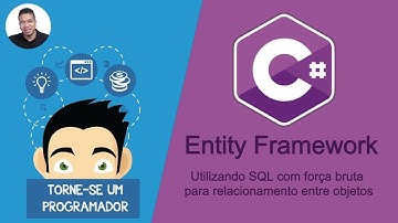 Entity Framework - SQL força bruta - TORNE-SE UM PROGRAMADOR