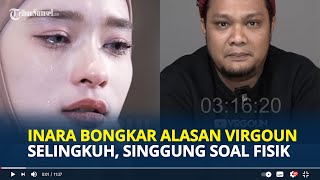 INARA Rusli Bongkar Alasan Virgoun Selingkuh, Dia Sebut Aku Tak Menarik Lagi!