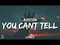 Axstxn - You Can't Tell (Lyrics)