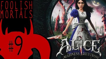 Alice: Madness Returns: Ridiculously Huge - Part 9 - Foolish Mortals