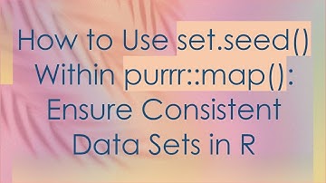 How to Use set.seed() Within purrr::map(): Ensure Consistent Data Sets in R
