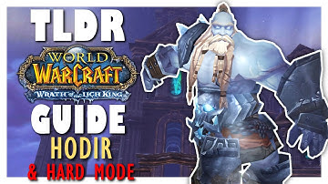 TLDR HODIR Normal + HARD MODE Guide - Wrath Classic ULDUAR Guide