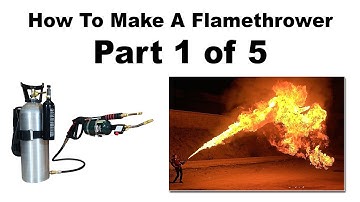 Homemade Flamethrower Tutorial (Part 1 of 5)