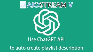 AIOStreamV - How to use ChatGPT API to auto create playlist description on Spotify, Tidal and Deezer