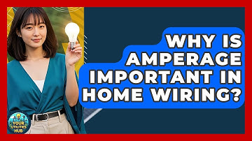 Why Is Amperage Important in Home Wiring? - Your Utilities Hub
