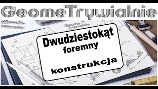 Dwudziestokąt Foremny Konstrukcja Dwudziestokąta Foremnego Z Użyciem Cyrkla I Linijki