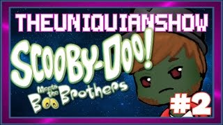 Scooby Doo Meets The Boo Brothers - TheUniquianShow (PART 2) [OLD]