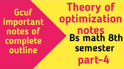 Gcuf notes of Theory of optimization bs math 8th semester part-4