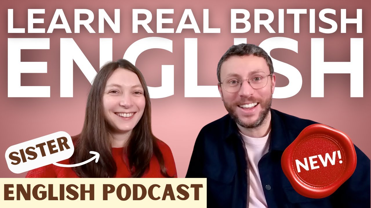Can You Understand My Sister? Part 2 | Real British English Podcast