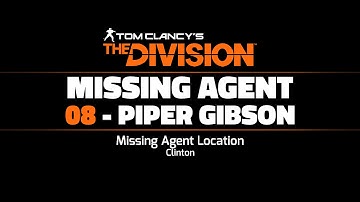 The Division - Missing Agent 08 Location - "Piper Gibson"