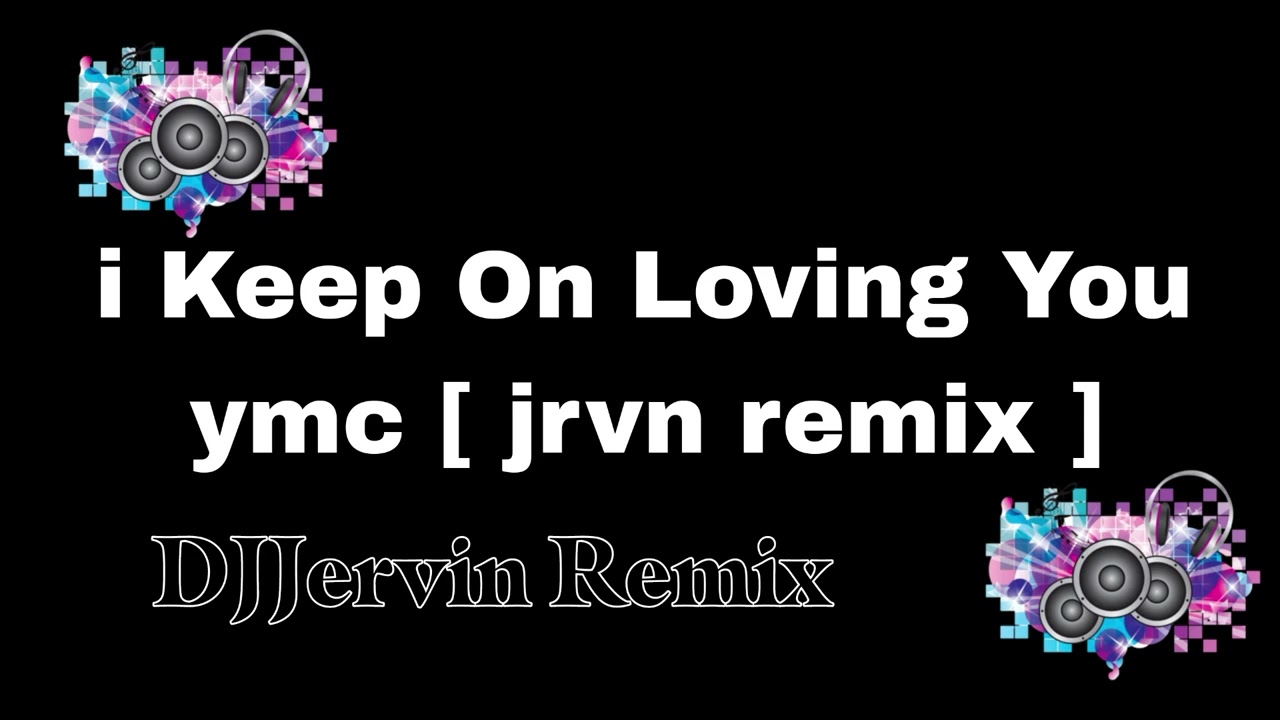 i Keep On Loving You  ymc [ jrvn remix ] DJ Jervin Remix