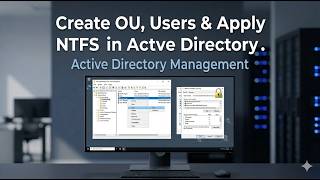 Active Directory Explained: How to Create OUs, Users & Set NTFS Permissions