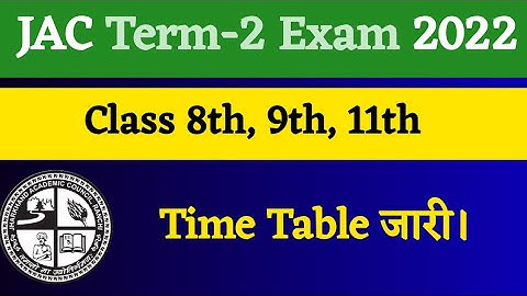 JAC 8th,9th,11th Term-2 Time Table 2022