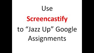 Using Screencastify in Google Assignments