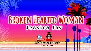 Jessica Jay - Broken Hearted Woman (LYRICS) 🎵