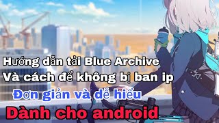 Cách tải [Blue Archive] và cách vào game không bị ban IP có thể bạn sẽ cần |VanthanhYTP screenshot 4