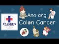 Mga Sintomas at Sanhi ng Colon Cancer-TAGALOG VERSION! St. Lukes College of Medicine