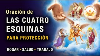 ORACIÓN de LAS CUATRO ESQUINAS para PROTECCIÓN del HOGAR, la SALUD, el TRABAJO, la PROSPERIDAD