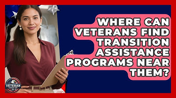Where Can Veterans Find Transition Assistance Programs Near Them? - Veteran Community Guide