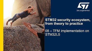 Security Part6 - STM32 security ecosystem - 08 TFM implementation on STM32L5