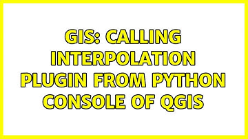 GIS: Calling interpolation plugin from Python console of QGIS (2 Solutions!!)