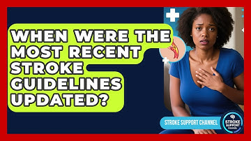 When Were the Most Recent Stroke Guidelines Updated? - Stroke Support Channel