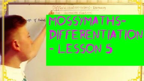 Differentiation-Lesson 5 (increasing and decreasing functions)