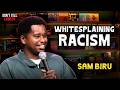 Whitesplaining Racism | Sam Biru | Stand Up Comedy