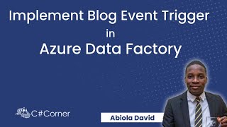 Azure Data Factory: Implementation of Blog Event Trigger for Data Movement