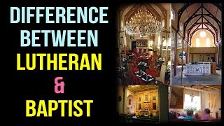 Difference between Lutheran and Baptist