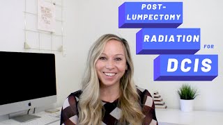 RADIATION FOR DCIS AFTER A LUMPECTOMY: Why Radiation May Be Needed