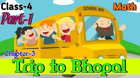 A Trip to Bhopal Class 4 Maths Chapter-3 (Part-1) fully solved exercise @NCERTTHEMIND