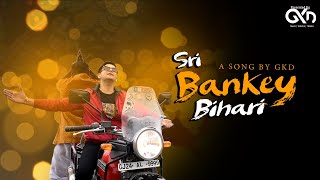 Shri Bankey Bihari Teri Aarti - Govind Krsna Das | New Track By GKD