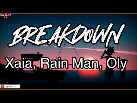 Xaia Rain Man Oly Breakdown Lyrics