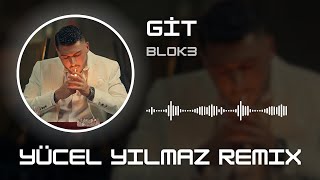 Blok3 - Gi̇t (Yücel Yılmaz Remix) Resimi