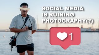 Social media is bad for photography (?)