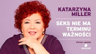 Katarzyna Miller - Seks nie ma terminu ważności