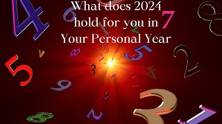 Numerology personal year 1, 2, 3, 4, 5, 6, 7, 8, what does 2024 hold for you?