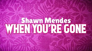 Shawn Mendes - When you're gone (Lyrics)