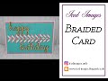 Braided Card Tutorial