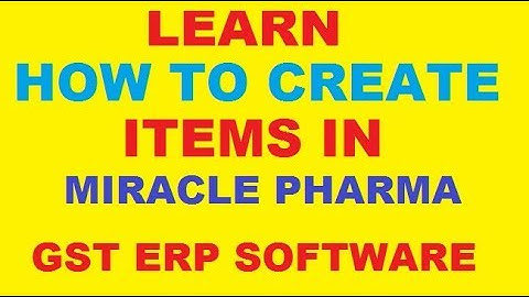 Miracle Pharma ERP Software   How to Create  Items in Miracle Pharma and Medical Store ERP Software