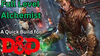 Creating the Full Level Alchemist! A support build with prep time for Dungeons and Dragons 5e!