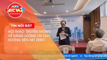 HỘI THẢO "TRUYỀN THÔNG VỀ NĂNG LƯỢNG TÁI TẠO HƯỚNG ĐẾN NET ZERO"