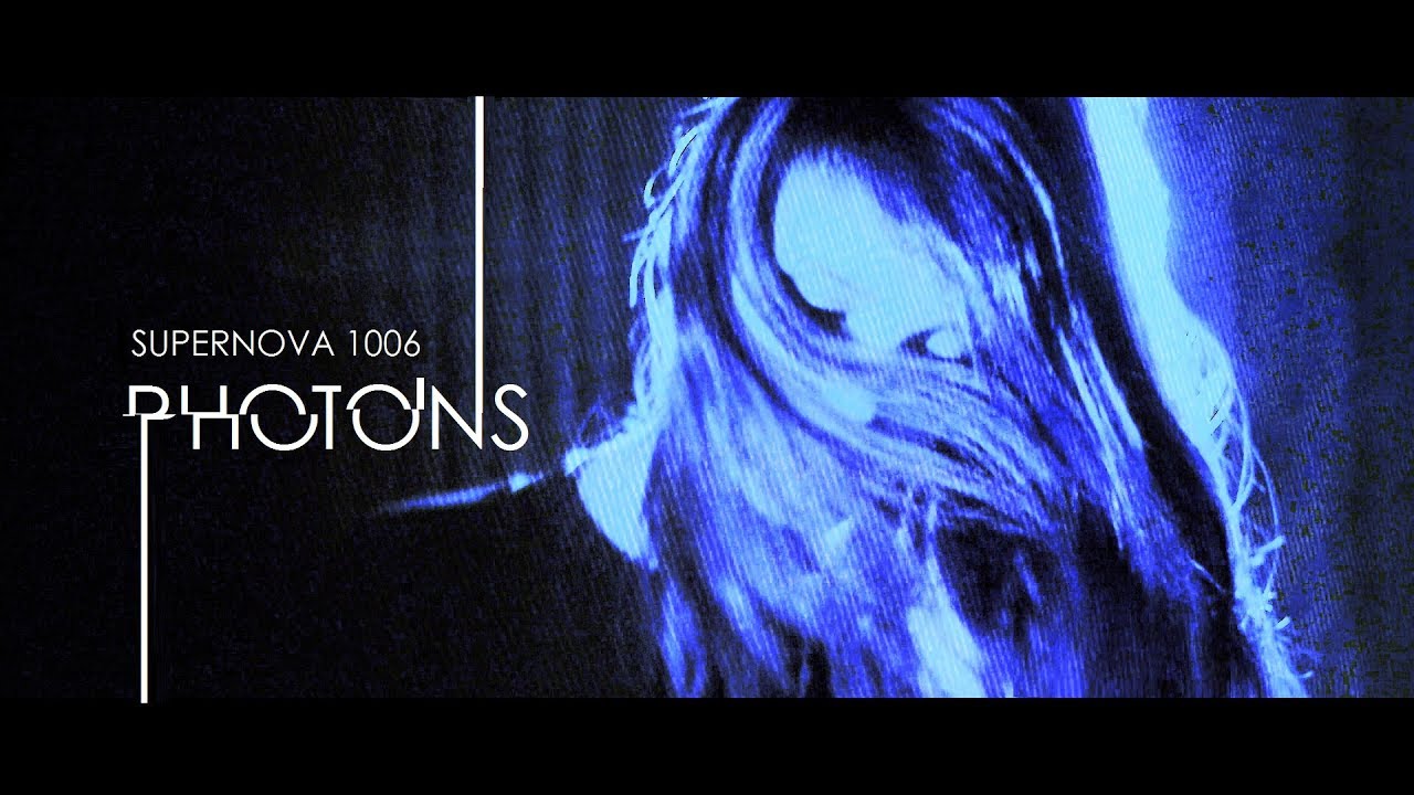Watch SUPERNOVA 1006 // «PHOTONS» (Official Video) on YouTube Watch SUPERNOVA 1006 // «PHOTONS» (Official Video) on YouTube
