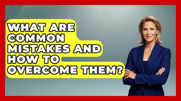 What Are Common Mistakes And How To Overcome Them? - The Personal Growth Path